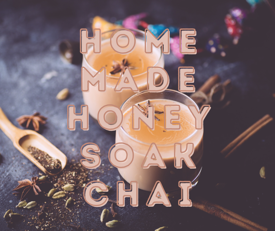 Home made Honey Soak Chai